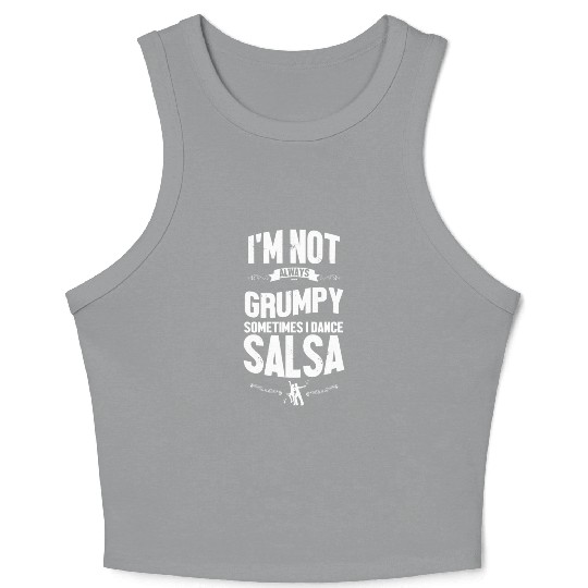 Im Not Always Grumpy Ballroom Dancer Funny Salsa Crop Tank Top