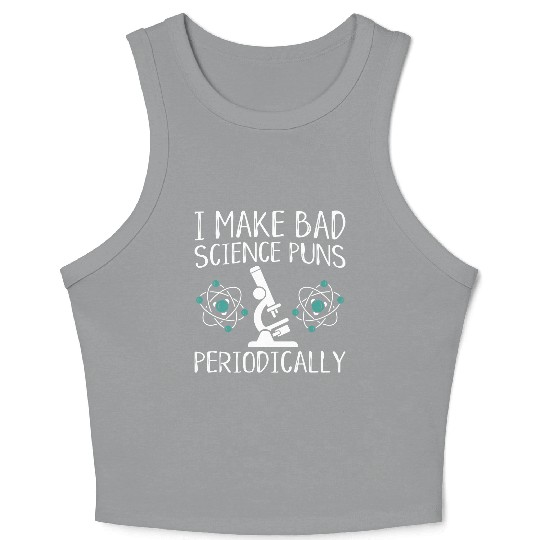 I Make Bad Science Puns Periodically Crop Tank Top