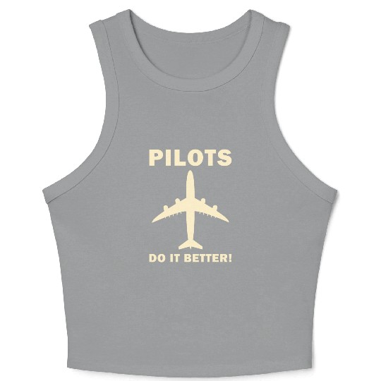 Pilots Do It Better - Funny Flying, Funny Pilot Crop Tank Top