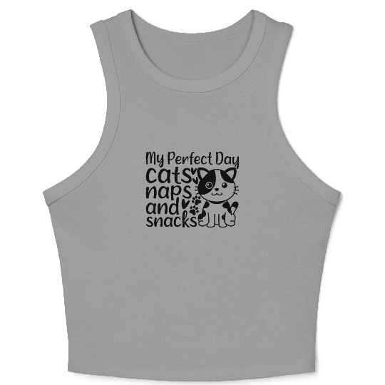 Cat Lover I My Perfect Day Cats Naps and Snacks - Crop Tank Top