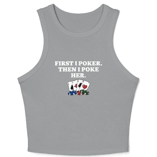First I Poker then I Poke Her Poker Player Couples Crop Tank Top