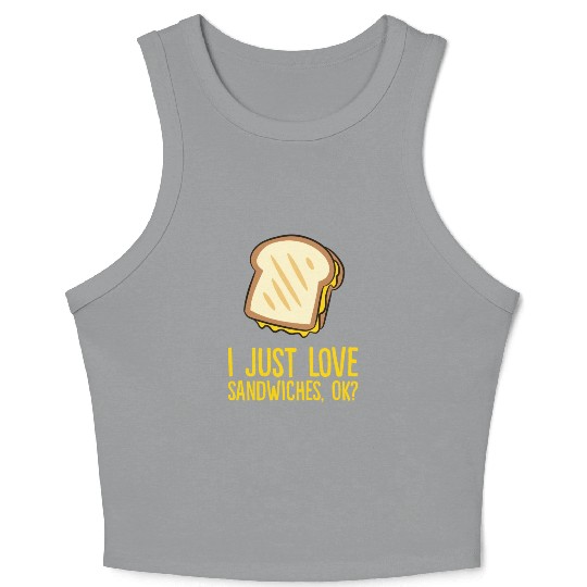 Sandwich - I just love sandwiches, ok? Crop Tank Top