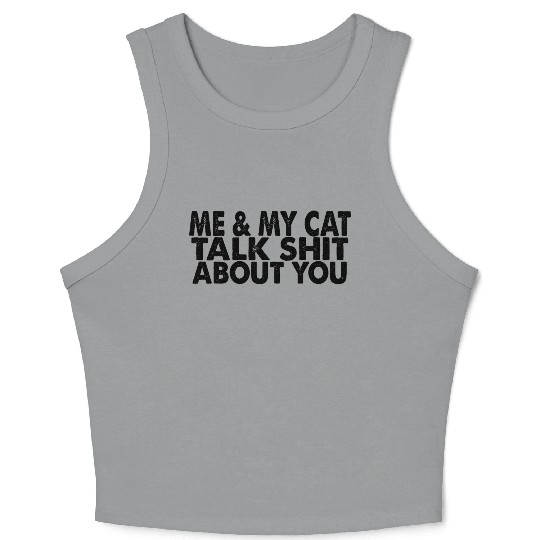 Me And My Cat Talk Shit About You Crop Tank Top