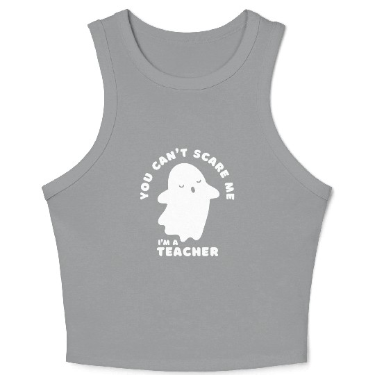 You Cant Scare Me Teacher Halloween Ghost Crop Tank Top