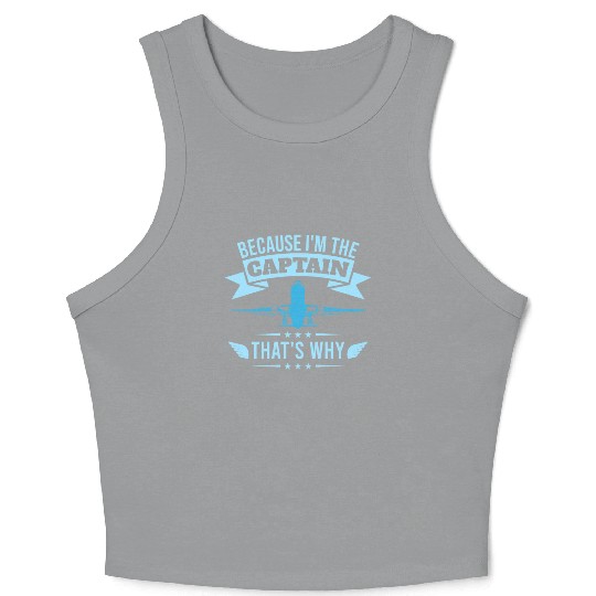 Because I'm The Captain That's Why For A Airline Crop Tank Top