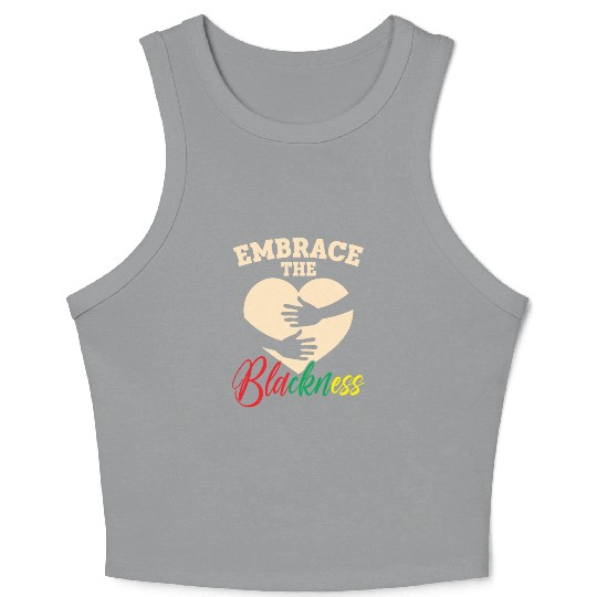 Embrace The Blackness Black History Month Melanin Crop Tank Top