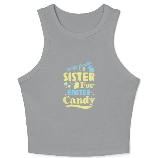 Will Trade Sister For Easter Candy Crop Tank Top