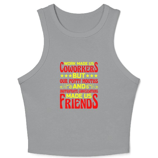 Our Inappropriate Conversations Made Us Friends 6 Crop Tank Top