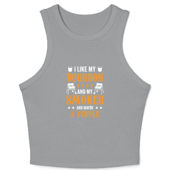 20200715 I Like Bourbon My Smoker And Maybe 3 Crop Tank Top
