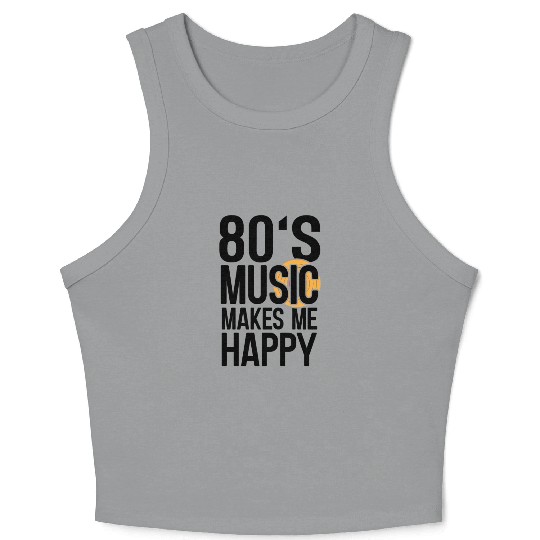 80s Music Makes Happy Music Lover Retro Musician Crop Tank Top
