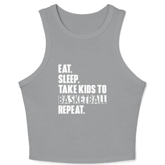 Eat Sleep Take Kids To Basketball Repeat Unisex T Crop Tank Top