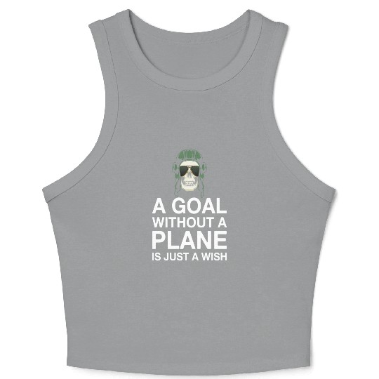 Airline Pilot Quote Goal Without A Plane Aircraft Crop Tank Top