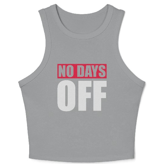 no days off quote Crop Tank Top