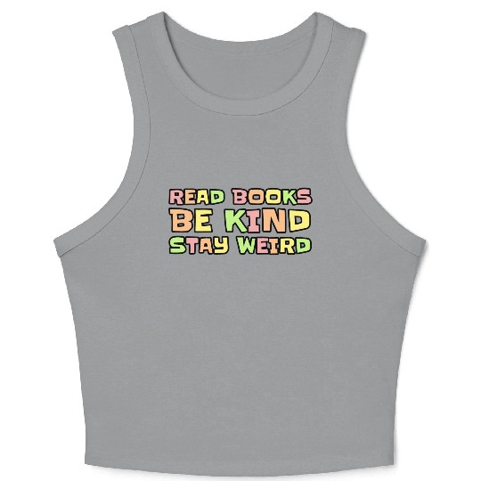 Read Books Be Kind Stay Weird Crop Tank Top