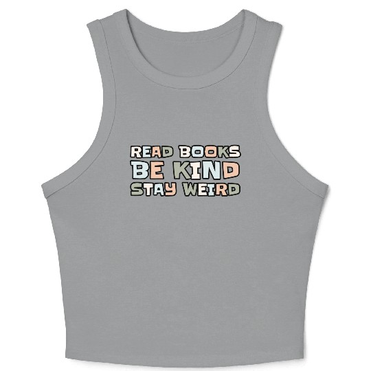 Read Books Be Kind Stay Weird Crop Tank Top