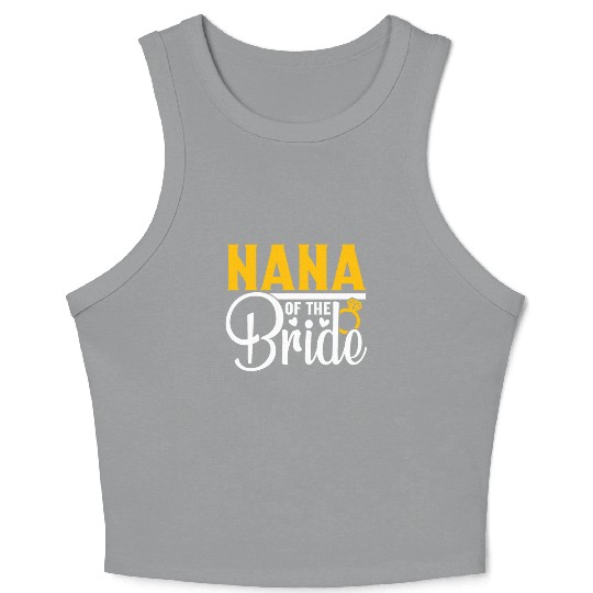 Nana Of The Bride Wedding Party Matching Gift Crop Tank Top