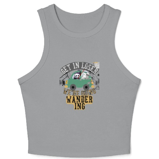 Get in loser we're going wandering Crop Tank Top