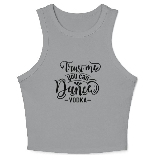 TRUST ME YOU CAN DANCE VODKA Crop Tank Top