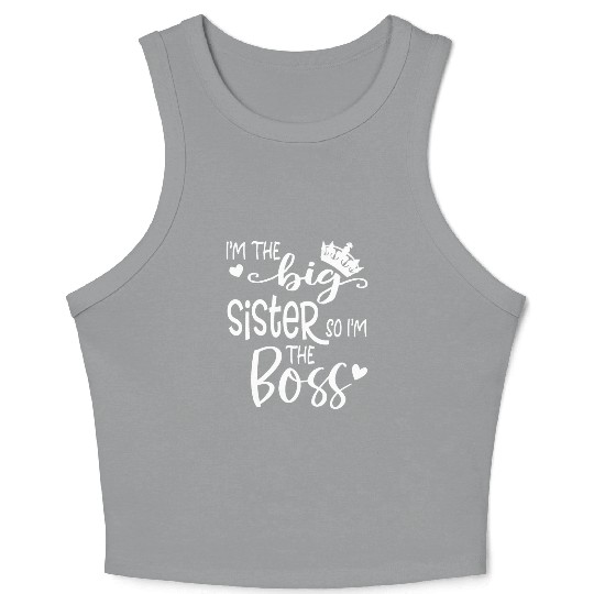 I'm The Big Sister So I'm the Boss Crop Tank Top