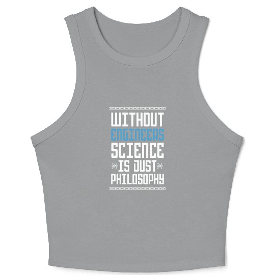 Science Is Just Philosophy Funny Engineering Joke Crop Tank Top
