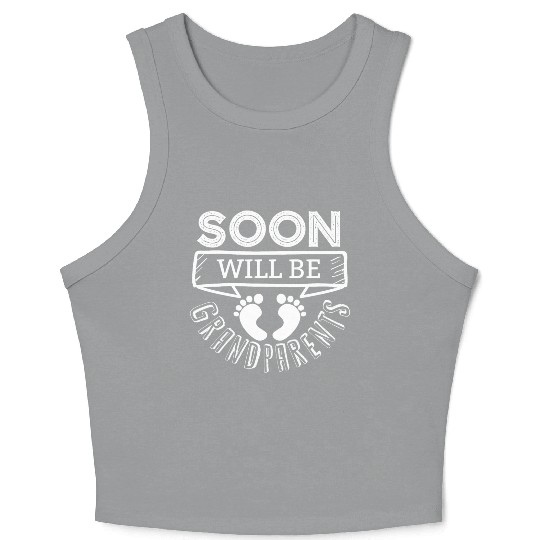 We Will Soon Become Grandparents, Be Grandparents Crop Tank Top