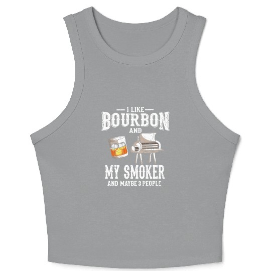 I Like Bourbon And My Smoker Grill BBQ Crop Tank Top