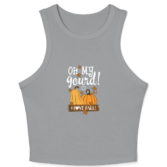 Fall Leaves Pumpkin Lovers Oh My Gourd I Love Fall Crop Tank Top