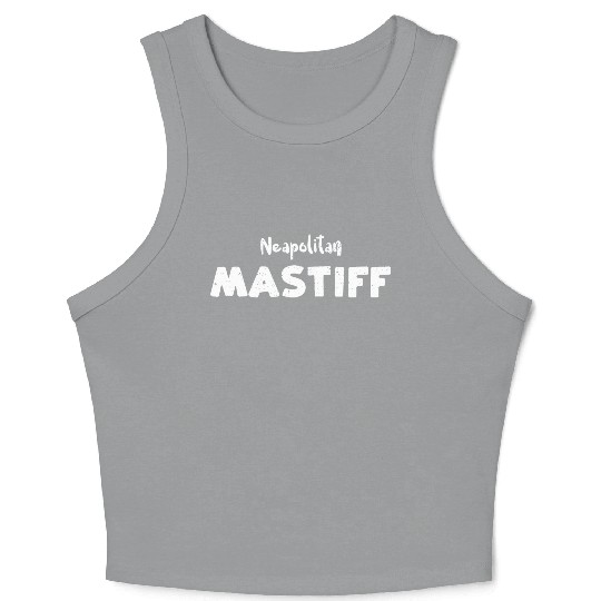 Neapolitan Mastiff - Dogs Crop Tank Top