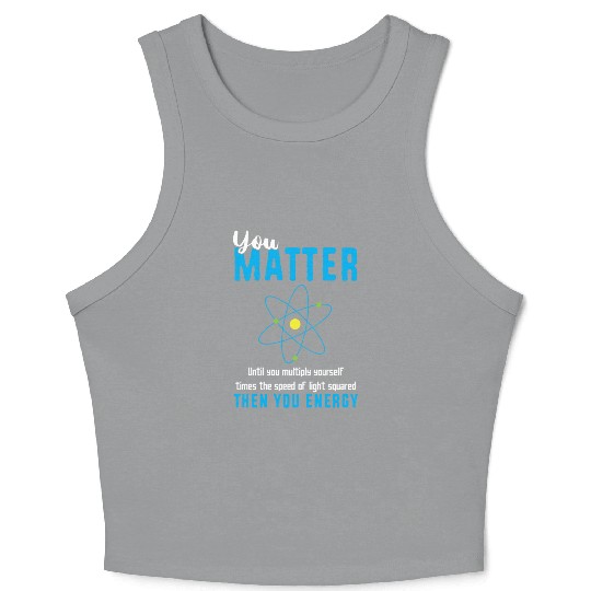 You Matter Science Funny Chemistry Joke Crop Tank Top