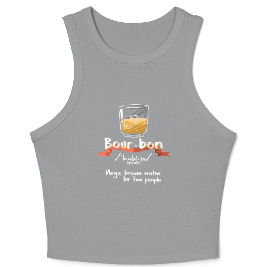 Bourbon Magic Brown Water For Fun People Definitio Crop Tank Top