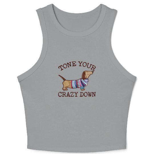 Tone Your Crazy Down Funny Dachshund Lover Crop Tank Top
