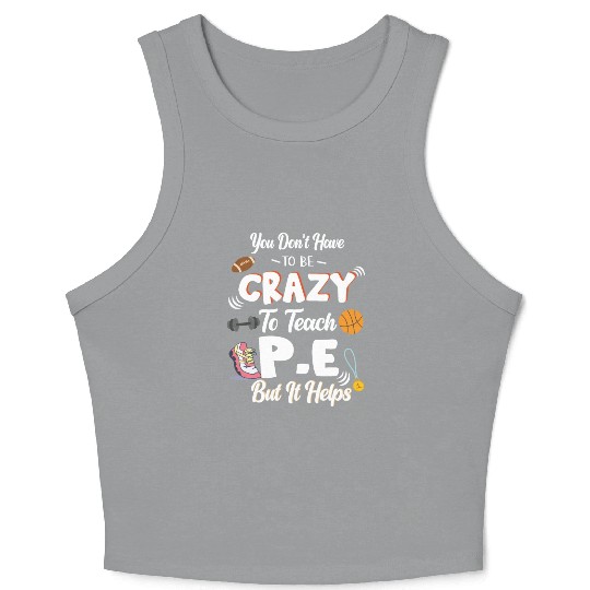 Teach PE Phys Ed Physical Education Teacher Crop Tank Top