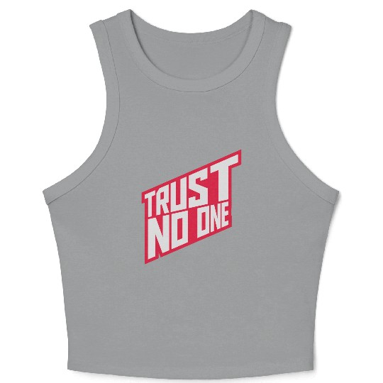 trust no one quote Crop Tank Top