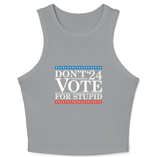 Don’t Vote For Stupid 2024 Crop Tank Top