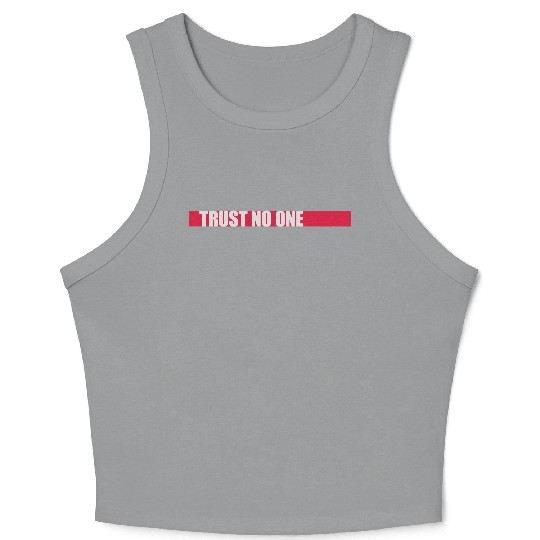 trust no one quote Crop Tank Top