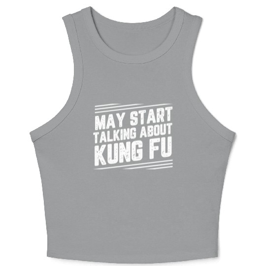 May Start Talking About Kung Fu Crop Tank Top