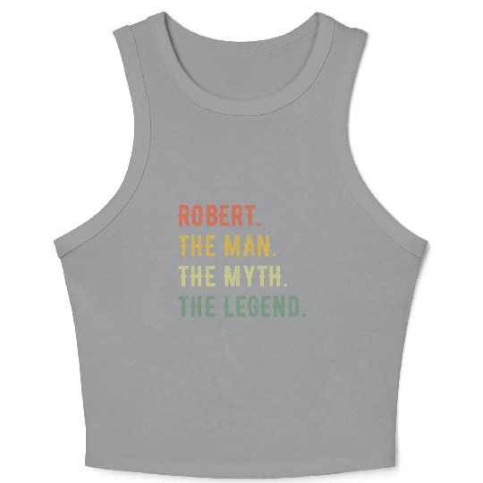 Robert First Name The Man The Myth The Legend Crop Tank Top