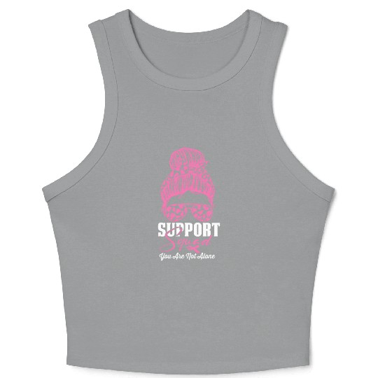 support squad you are not alone Crop Tank Top