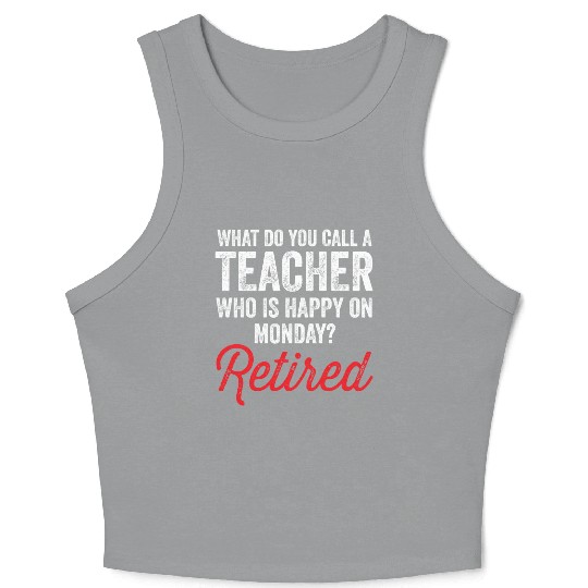 Happy On Monday Retired Teacher Retirement Gift Crop Tank Top