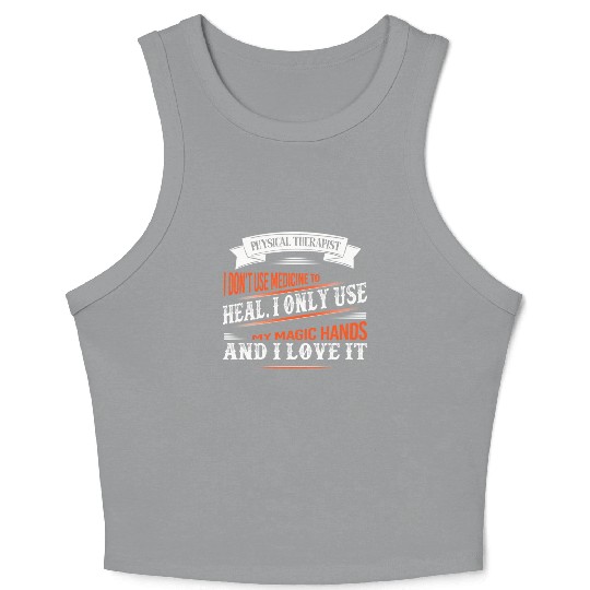 Physical Therapist I Only Use My Hands To Heal Crop Tank Top