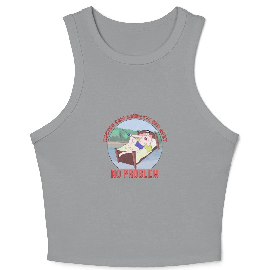 Doctor Said Complete Bed Rest No Problem Crop Tank Top