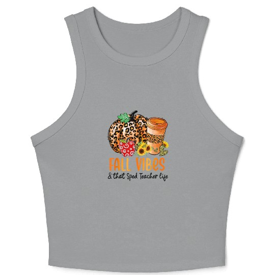 Fall Vibes And That Sped Teacher Life Thanksgiving Crop Tank Top