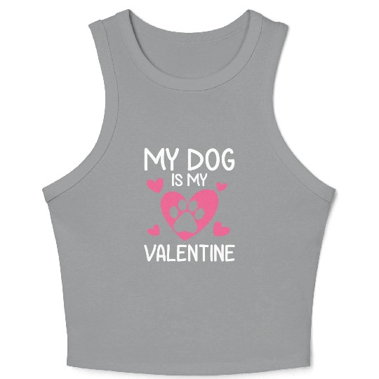 My Dog Is My Valentine Funny Gift Valentines Day Crop Tank Top