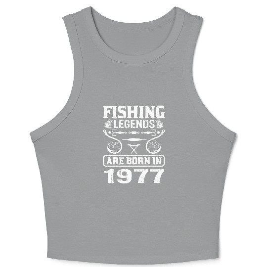 Fishing Legends Are Born In 1977 Crop Tank Top