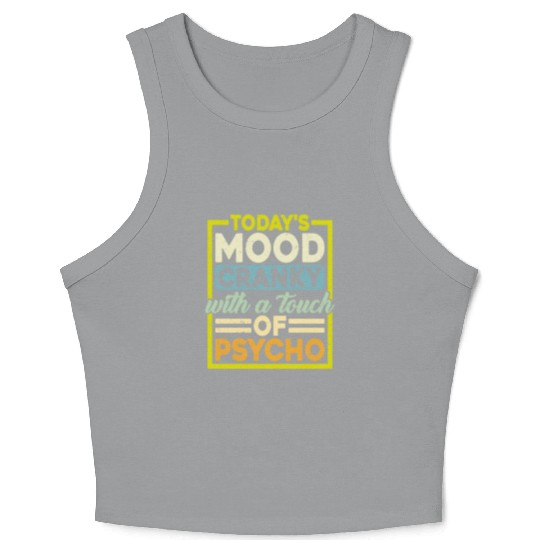 Today's Mood Cranky With A Touch Of Psycho Crop Tank Top