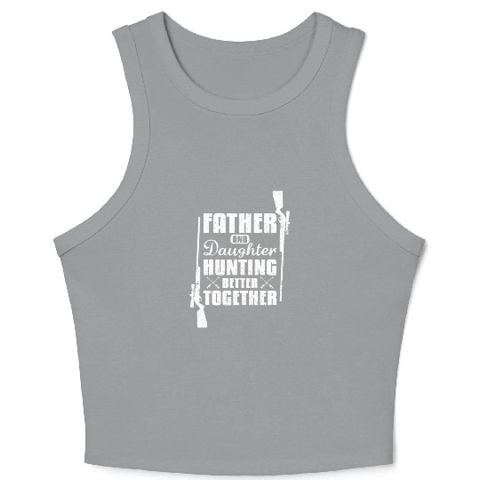 Father And Daughter Hunting Better Together Crop Tank Top