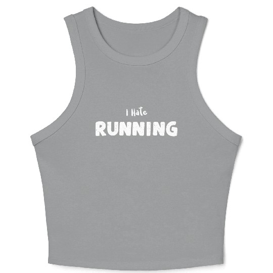 I Hate Running - Workout Crop Tank Top