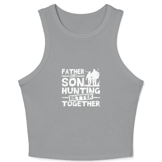 Father And son Hunting Better Together Crop Tank Top