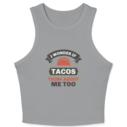 I Wonder If Tacos Think About Me Too Crop Tank Top