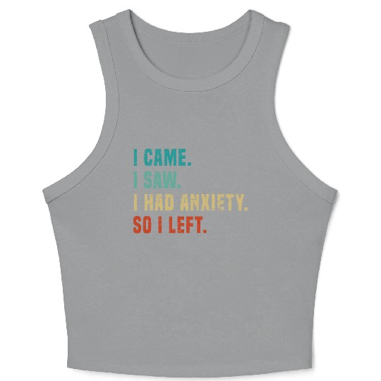 Vintage I Came I Saw I Had Anxiety So I Left Funny Crop Tank Top